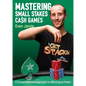 Mastering Small Stakes Cash Games: A Comprehensive Approach to Winning at Poker - Paperback