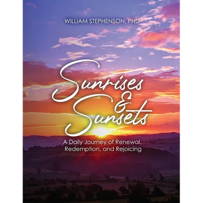 Sunrises and Sunsets: A Daily Journey of Renewal, Redemption, and Rejoicing - Paperback