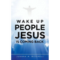 Wake up People Jesus Is Coming Back - Paperback