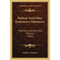 Radium And Other Radioactive Substances: Polonium, Actinium And Thorium (1903) - Paperback