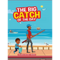 The Big Catch of the Day - Hardcover