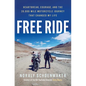 Free Ride: Heartbreak, Courage, and the 20,000-Mile Motorcycle Journey That Changed My Life - Hardcover