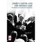 Presidential Diplomacy and Its Discontents: Jimmy Carter and the Middle East Dispute - Hardcover