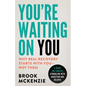 You're Waiting On You: A Guide For Families Struggling With Addiction and Relapse - Paperback