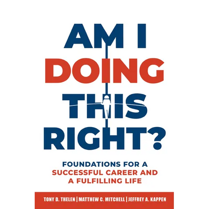 Am I Doing This Right?: Foundations for a Successful Career and a Fulfilling Life - Paperback