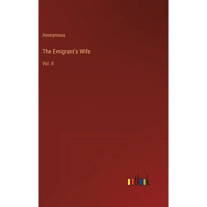 The Emigrant's Wife: Vol. II - Hardcover