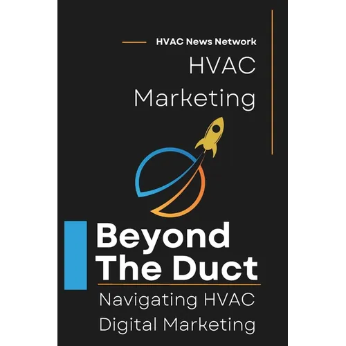 Beyond the Duct: Navigating HVAC Digital Marketing - Paperback