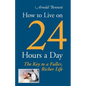How to Live on 24 Hours a Day - Paperback