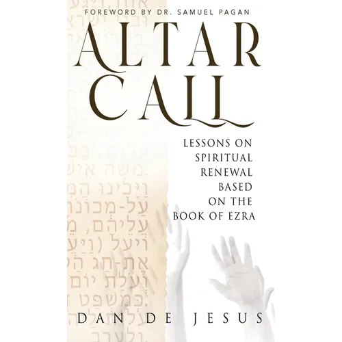 Altar Call: Lessons On Spiritual Renewal Based On The Book of Ezra - Hardcover
