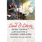 Land and Liberty: Henry George and the Crafting of Modern Liberalism - Hardcover