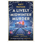A Lively Midwinter Murder: A Gripping Cosy Mystery to Curl Up with This Christmas - Hardcover