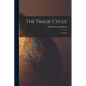 The Trade Cycle; an Essay - Paperback
