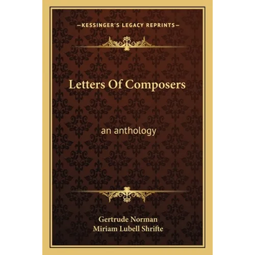 Letters of Composers: An Anthology - Paperback