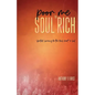 Poor Me to Soul Rich: Spiritual Currency for the Mind, Heart & Soul - Paperback