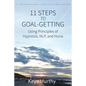 11 Steps to Goal Getting: Using Principles of Hypnosis, NLP, and Huna - Paperback