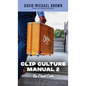 Clip Culture Manual 2: The Cheat Code - Hardcover