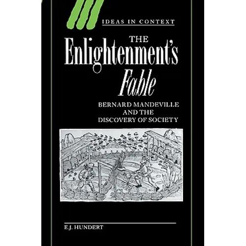The Enlightenment's Fable: Bernard Mandeville and the Discovery of Society - Paperback