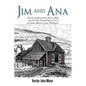 Jim and Ana: The Lives of James Hector Munn (1864-1926) and Ana Mae Edwards Munn (1871-1955) of Leland, Jefferson County, Washingto - Paperback