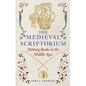 The Medieval Scriptorium: Making Books in the Middle Ages - Hardcover