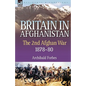 Britain in Afghanistan 2: The Second Afghan War 1878-80 - Paperback