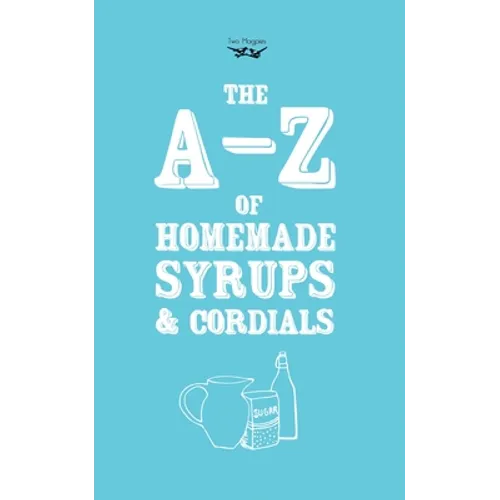 A-Z of Homemade Syrups and Cordials - Paperback