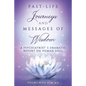 Past-Life Journeys and Messages of Wisdom: A Psychiatrist's dramatic report on human soul - Paperback