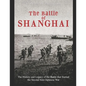 The Battle of Shanghai: The History and Legacy of the Battle that Started the Second Sino-Japanese War - Paperback