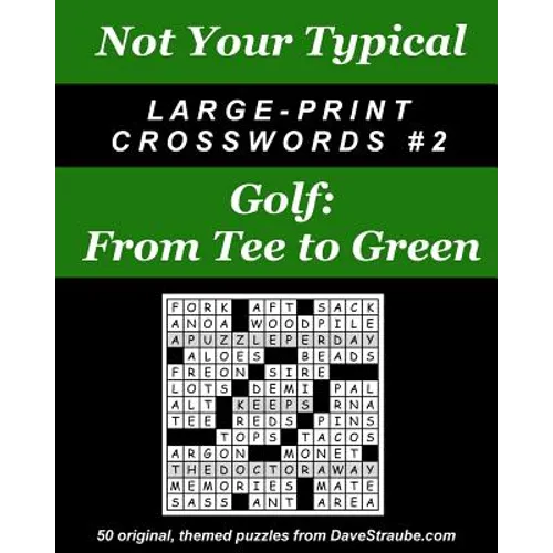 Not Your Typical Large-Print Crosswords #2 - Golf: From Tee to Green - Paperback