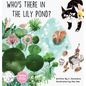 Who's there in the Lily Pond? - Hardcover