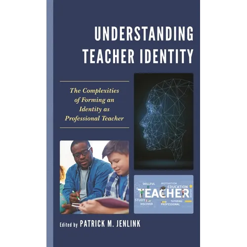 Understanding Teacher Identity: The Complexities of Forming an Identity as Professional Teacher - Paperback