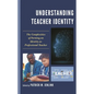 Understanding Teacher Identity: The Complexities of Forming an Identity as Professional Teacher - Paperback