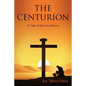 The Centurion: A Tale of the Crucifixion - Paperback