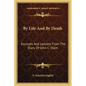 By Life And By Death: Excerpts And Lessons From The Diary Of John C. Stam - Paperback