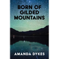 Born of Gilded Mountains - Library Binding