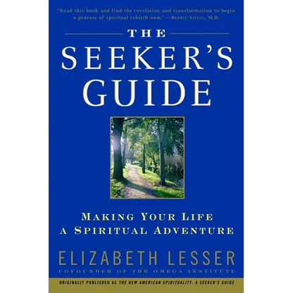 The Seeker's Guide: Making Your Life a Spiritual Adventure - Paperback