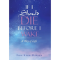 If I Should Die Before I Wake: A Way of Life - Hardcover