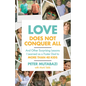 Love Does Not Conquer All: And Other Surprising Lessons I Learned as a Foster Dad to More Than 40 Kids - Paperback