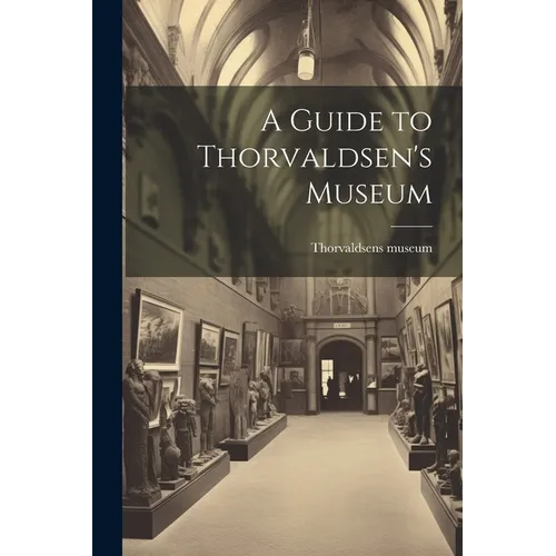 A Guide to Thorvaldsen's Museum - Paperback