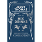 Jerry Thomas' How to Mix Drinks; or, The Bon-Vivant's Companion: A Reprint of the 1862 Edition - Paperback