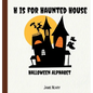 H is for Haunted House: A Halloween Alphabet - Hardcover