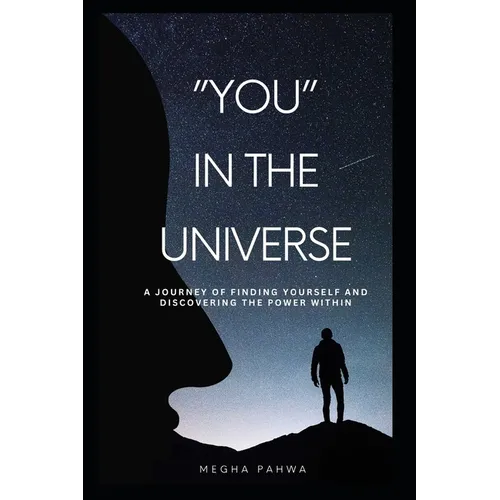 You in the universe: A journey of finding yourself and discovering the power within - Paperback
