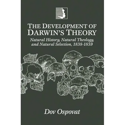 The Development of Darwin's Theory: Natural History, Natural Theology, and Natural Selection,1838-1859 - Paperback