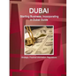 Dubai: Starting Business, Incorporating in Dubai Guide - Strategic, Practical Information, Regulations - Paperback