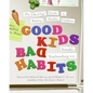 Good Kids, Bad Habits: The Realage (R) Guide to Raising Healthy Children - Paperback