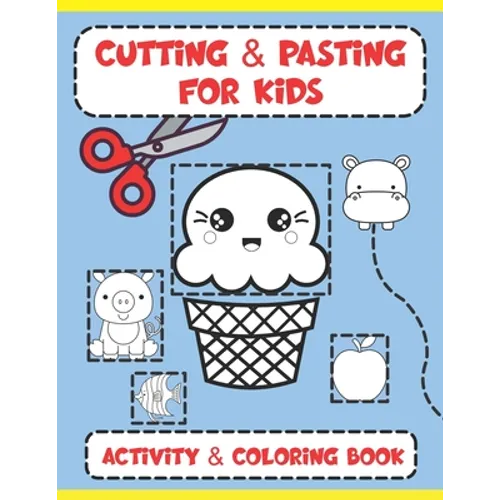 Cutting and Pasting for Kids: Activity and Coloring Book - Paperback