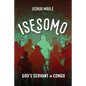 Isesomo: God's Servant in Congo - Paperback