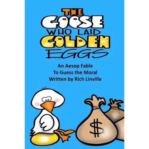 The Goose Who Laid Golden Eggs An Aesop Fable To Guess the Moral - Paperback