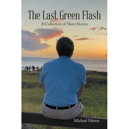 The Last Green Flash: A Collection of Short Stories - Paperback