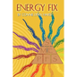 Energy Fix: Balancing the Six Life Energies for a Healthy, Happy Life - Paperback