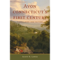 Avon, Connecticut's First Century: Visionaries and Victims - Paperback